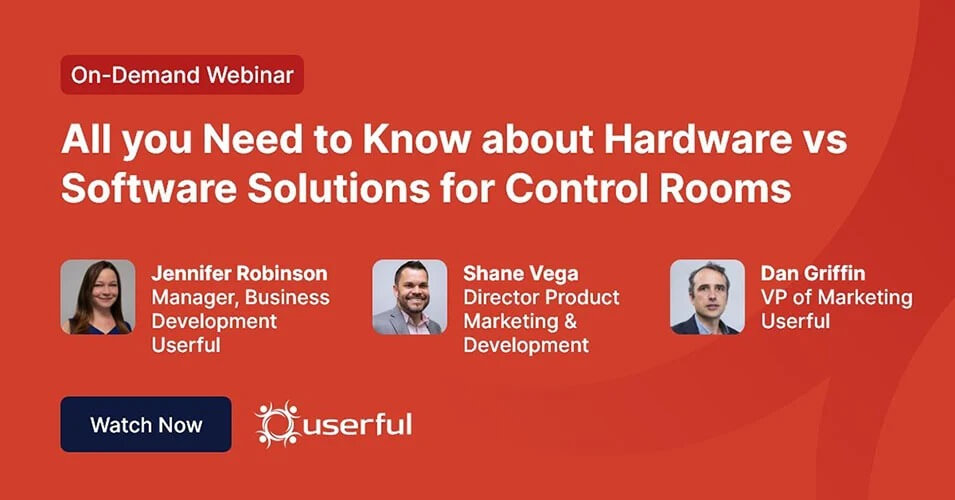 Webinar, Tudo o que você precisa saber sobre Soluções de Hardware vs Software para Salas de Controle, por Jennifer Robinson, Shane Vega, Dan Griffin