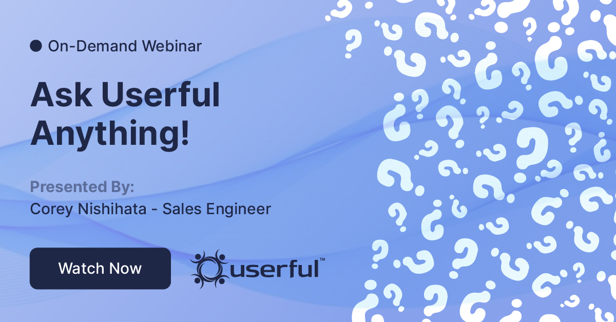 Webinar, Ask Userful Anything! presented by Corey Nishihata, Sales Engineer at Userful