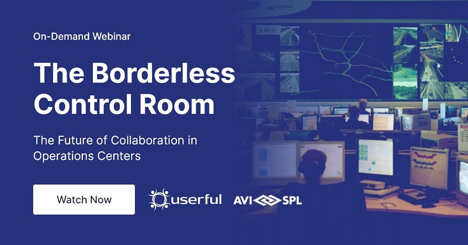 Webinar apresentado por Userful e AVI-SPL, The Borderless Control Room, The Future of Collaboration in Operations Centers