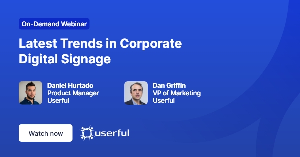 Webinar, Últimas tendências em sinalização digital corporativa, apresentado por Daniel Hurtado e Dan Griffin da Userful